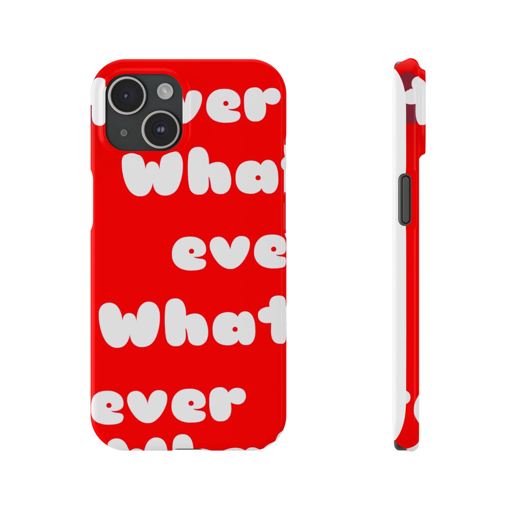 Whatever Red Slim Phone Case