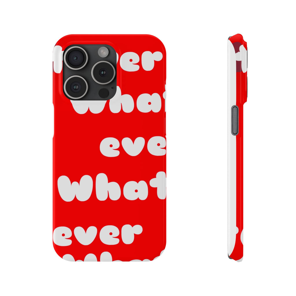 Whatever Red Slim Phone Case