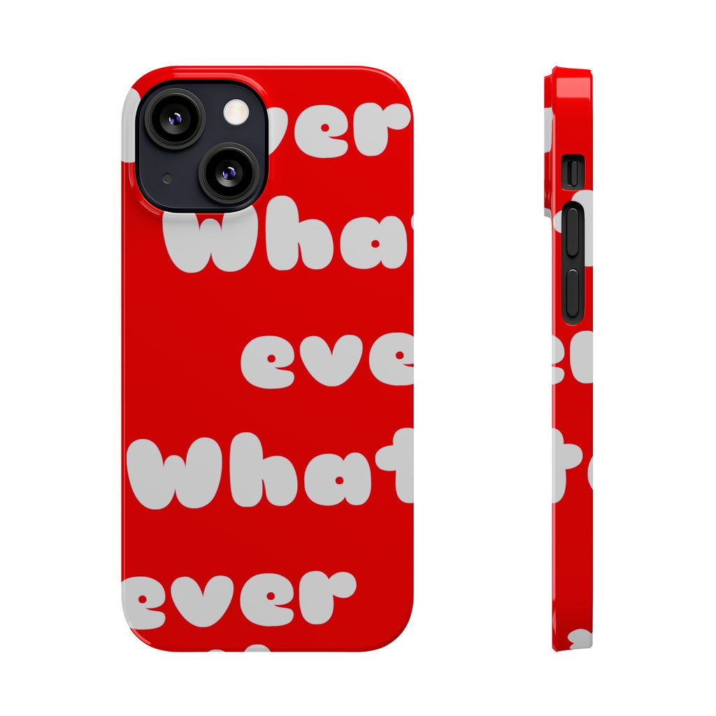 Whatever Red Slim Phone Case