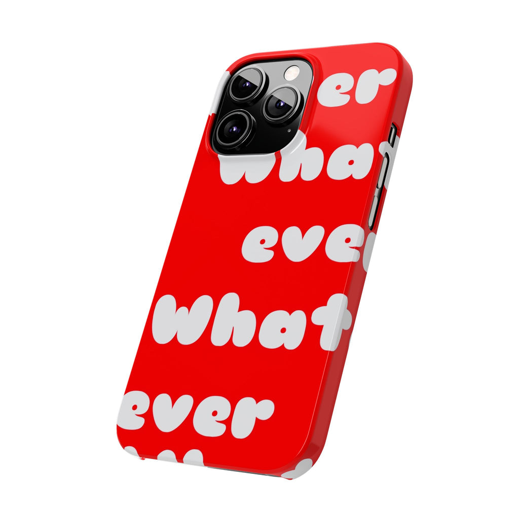 Whatever Red Slim Phone Case