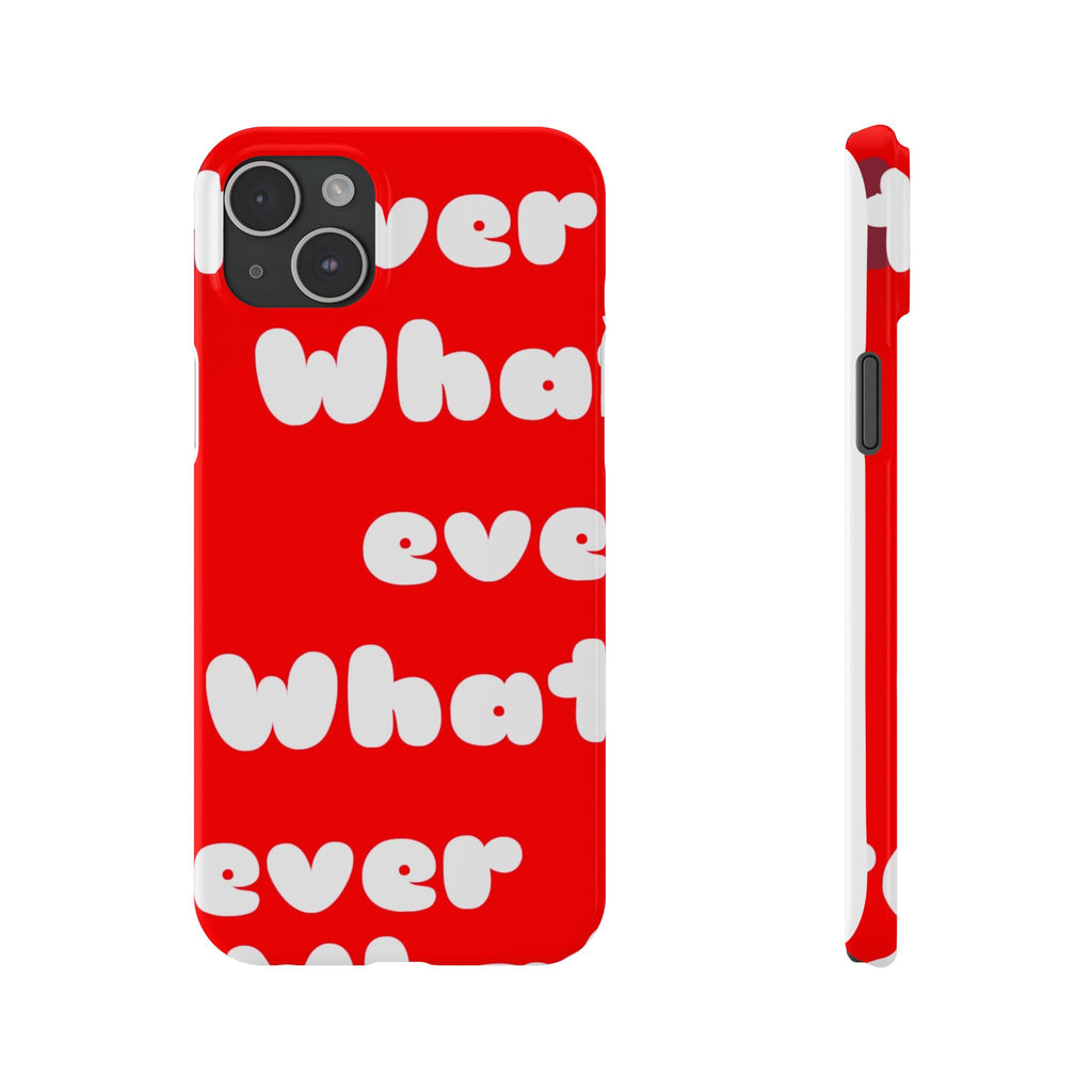 Whatever Red Slim Phone Case